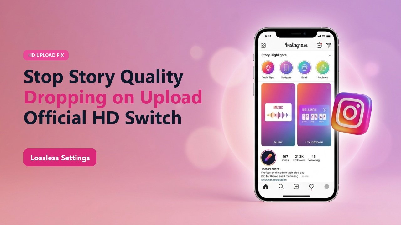 Why Does Instagram Story Quality Drop After Uploading? (HD Upload Settings)