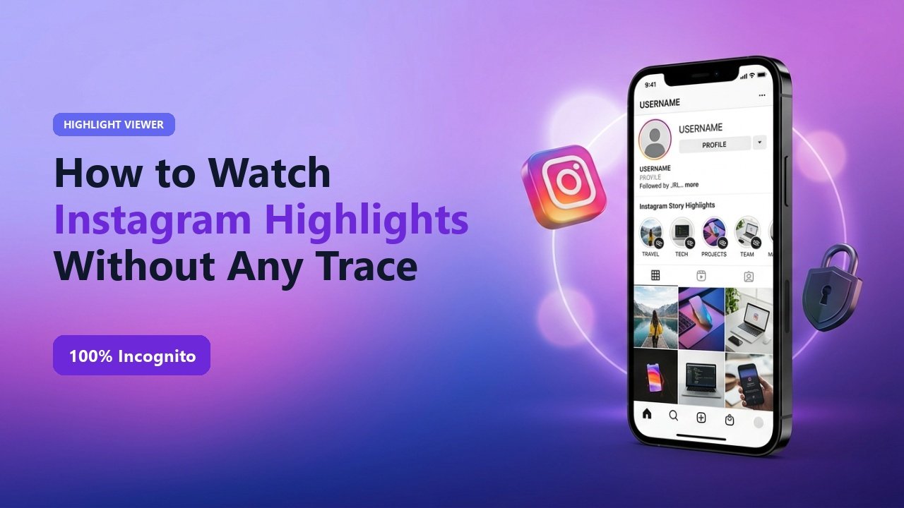 How to Watch Instagram Highlights Without Leaving a Trace (Step-by-Step Guide)